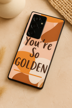 You Are So Golden Premium Glass Back Cover For Samsung Galaxy S, A, M & F Series